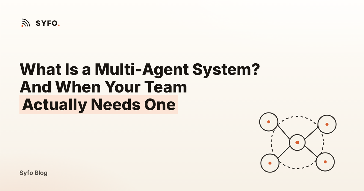 The image is a blog cover for "What Is a Multi-Agent System? And When Your Team Actually Needs One" from the Syfo Blog. It features the Syfo logo in the top left corner, with the main title in black and the subtitle "Actually Needs One" highlighted in orange. On the right side, there is a diagram of a multi-agent system, represented by a central circle connected to four surrounding circles by dashed lines, symbolizing the interaction between agents.